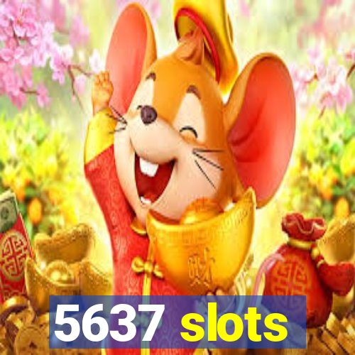 5637 slots